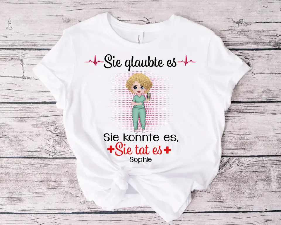 Sie glaubte es, Sie konnte es, Sie tat es