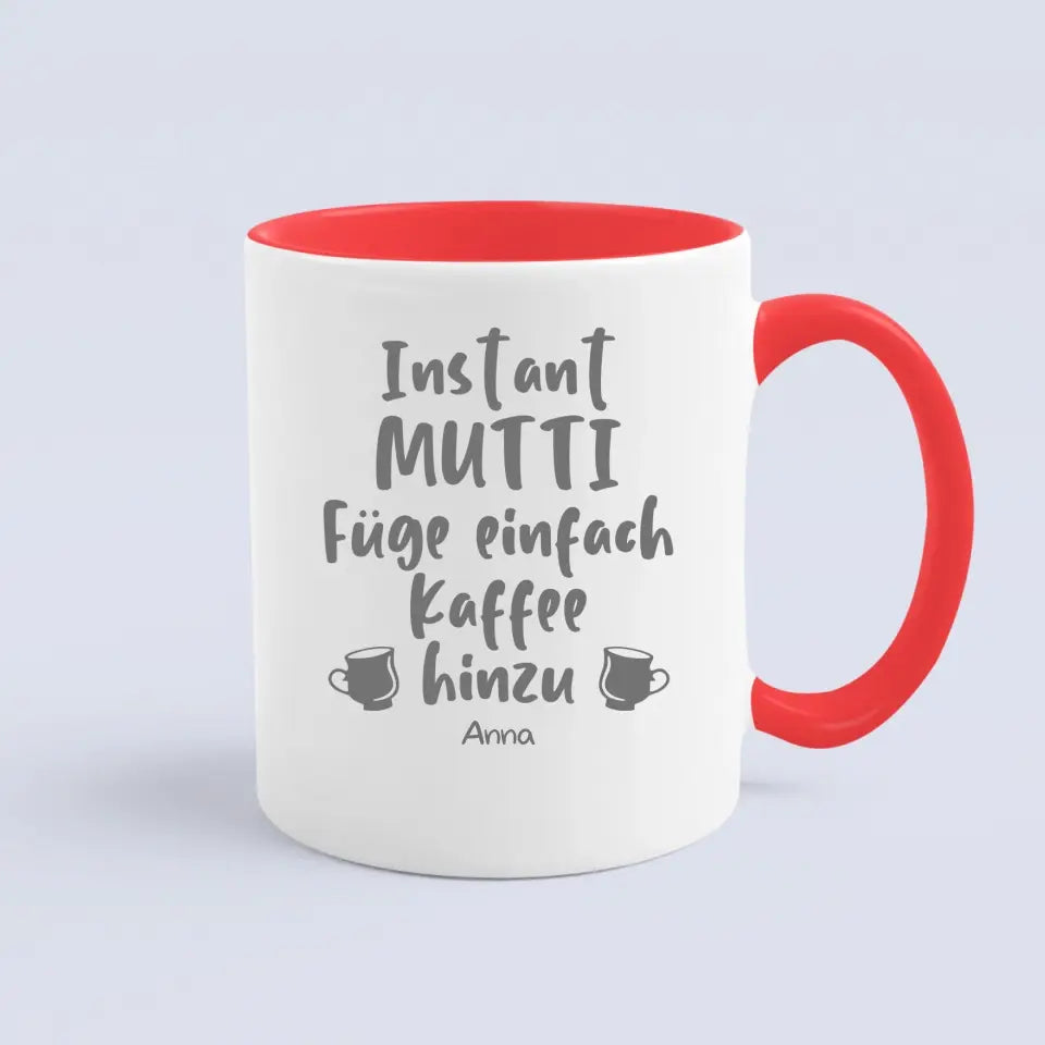 Instant Mutti. Füge einfach Kaffee hinzu.