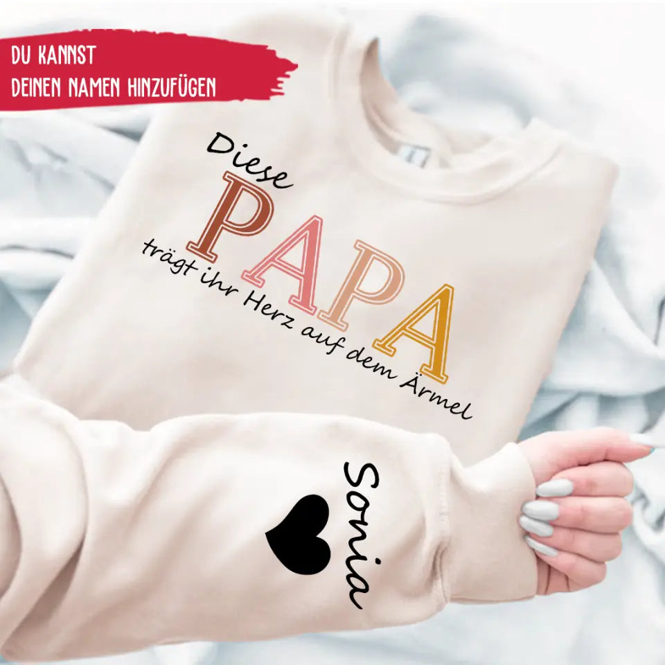 Sweatshirt mit Personalisiertem Ärmel Vatertagsgeschenke Basteln Diese Papa trägt ihr Herz auf dem Ärmel