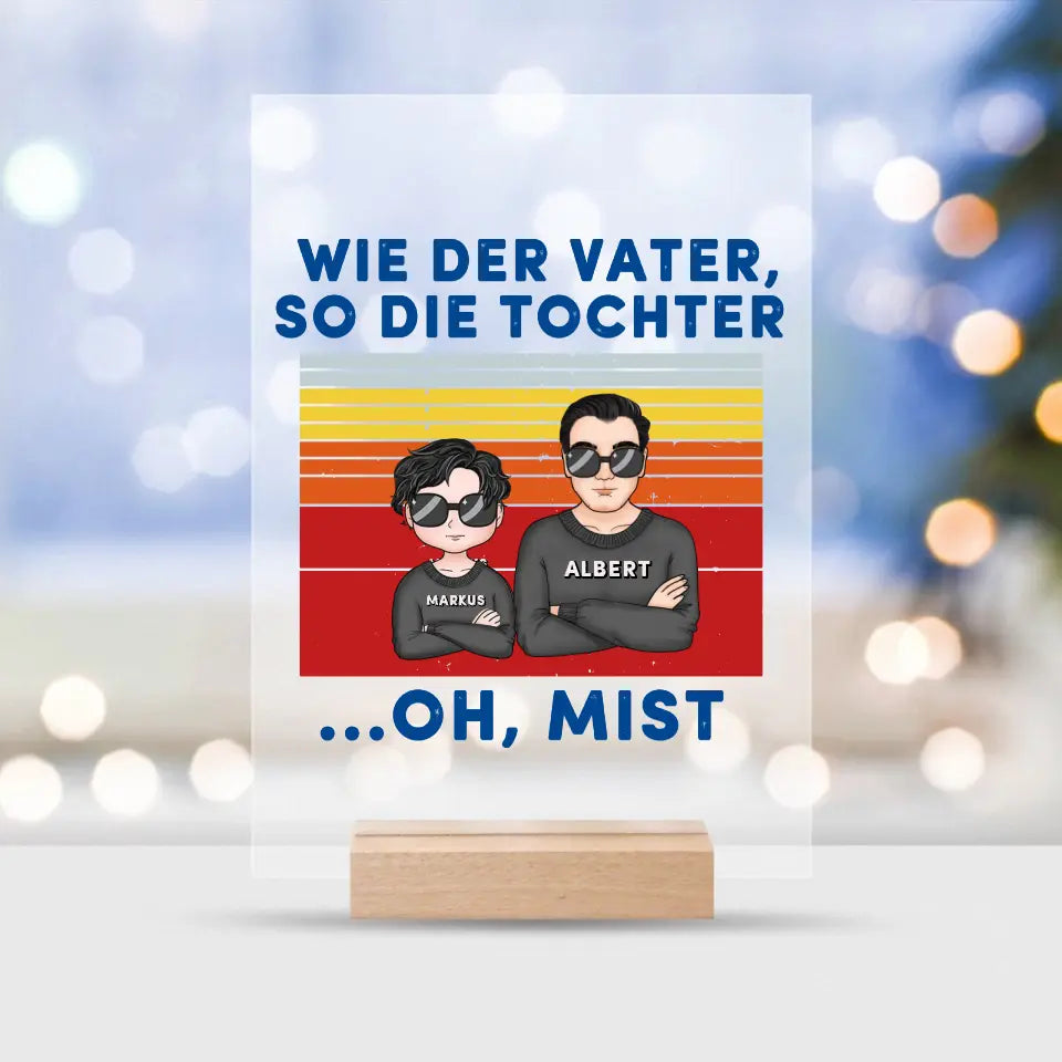 Wie der Vater, so die Kinder. Oh, mist