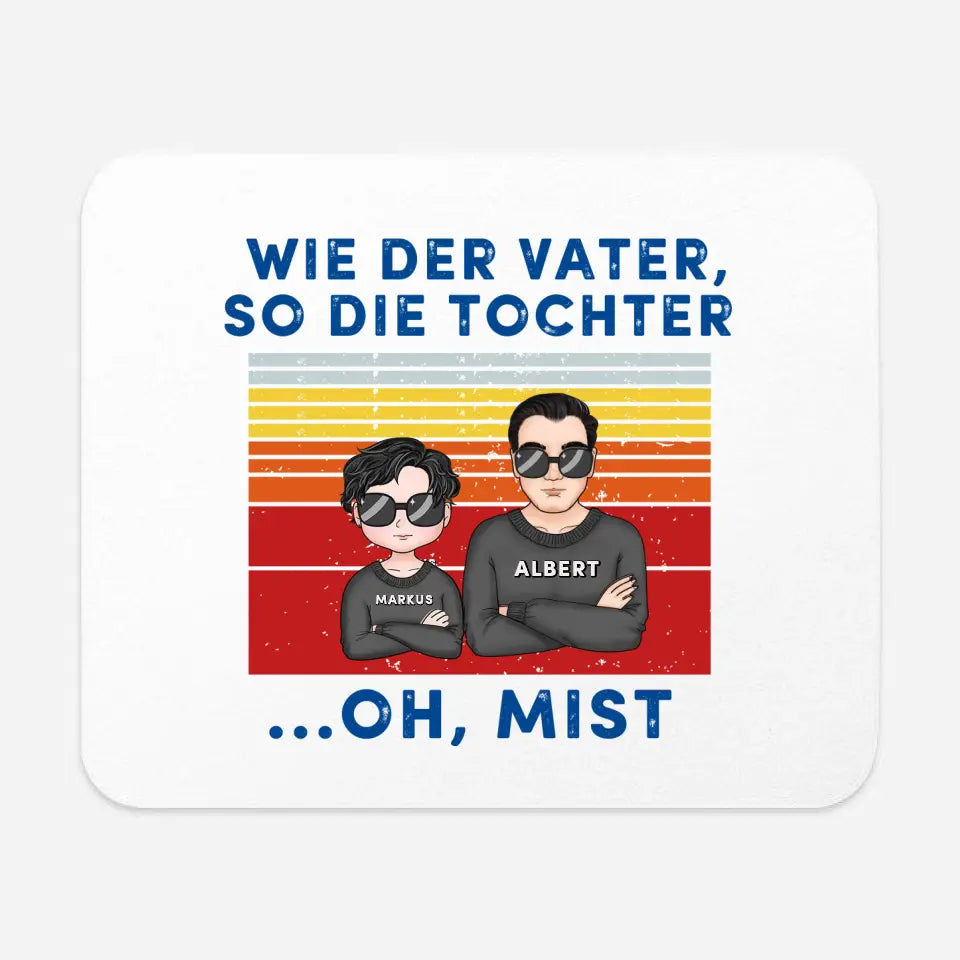 Wie der Vater, so die Kinder. Oh, mist