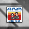 Wie der Vater, so die Kinder. Oh, mist