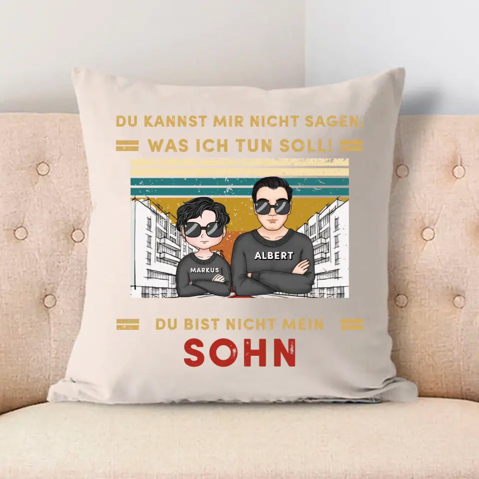 Du kannst mir nicht sagen, was ich tun soll!